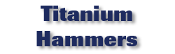 Titanium Hammers