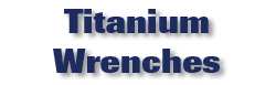 Titanium Wrenches